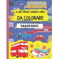 thumbnail image 1 of Il Mio Primo Grande Libro Da Colorare - Trasporti: 40 fantastici disegni di automobili, aeroplani, barche e camion. Albu, (Paperback), 1 of 1
