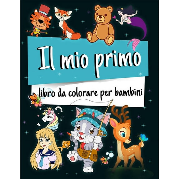 Il Mio Primo Libro da Colorare : Incredibile libro da colorare per bambini e ragazzi di 2, 3, 4 e 5 anni, Il mio primo grande libro da colorare, Animali per bambini. (Paperback)