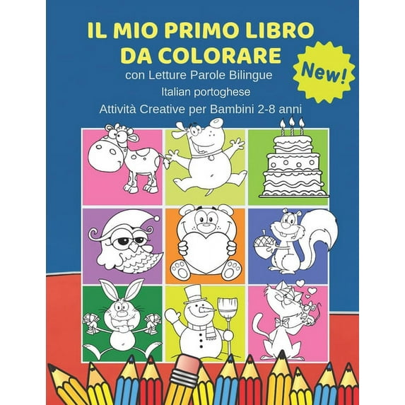 Il Mio Primo Libro da Colorare con Letture Parole Bilingue Italian portoghese Attività Creative per Bambini 2-8 anni: 100 Immagini semplicissime e facili da colorare create per facilitare i più piccol