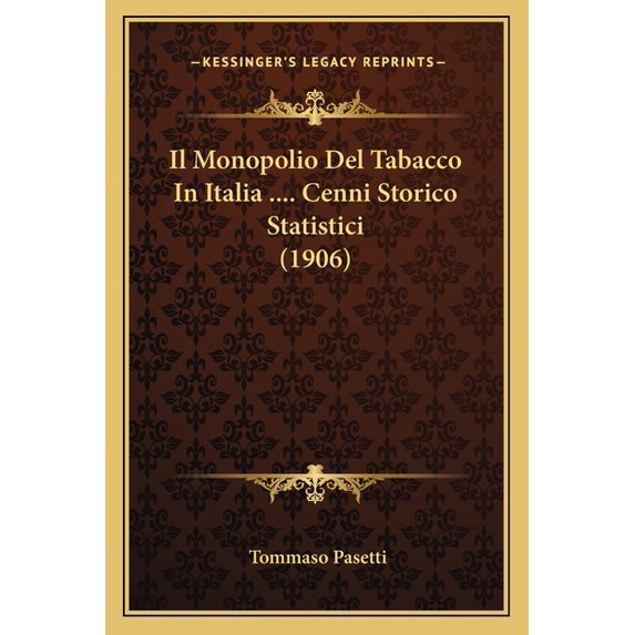 Il Monopolio Del Tabacco In Italia .... Cenni Storico Statistici (1906) (Paperback)