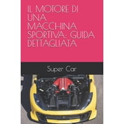 Il Motore Di Una Macchina Sportiva Guida Dettagliata, Paperback