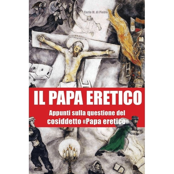 Il Papa eretico : Appunti sulla questione del cosiddetto Papa eretico (Paperback)
