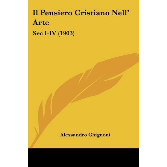 Il Pensiero Cristiano Nell' Arte : Sec I-IV (1903) (Paperback)