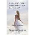 thumbnail image 1 of Il Pensiero Di Te È Una Carezza Per l'Anima MIA: Poesie d'Amore (Paperback), 1 of 1