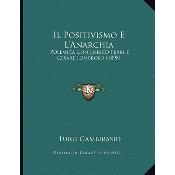 Il Positivismo E L'Anarchia: Polemica Con Enrico Ferri E Cesare Lombroso (1898) Paperback
