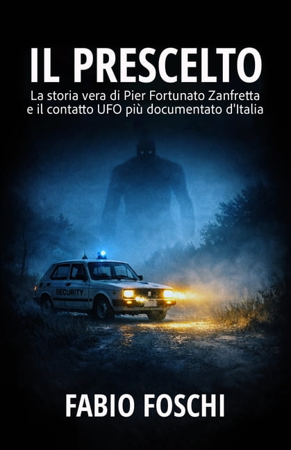 Interferenze Aliene Il Prescelto: La storia vera di Pier Fortunato Zanfretta e il contatto UFO piÃ¹ documentato d'Italia, Book 2, (Paperback)