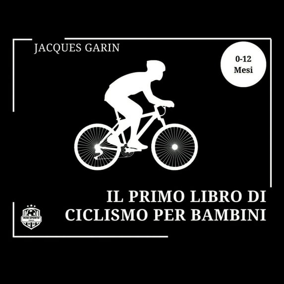 Il Primo Libro di Ciclismo Per Bambini: Libro per bambini in bianco e nero ad alto contrasto 0-12 mesi sul ciclismo, (Paperback)