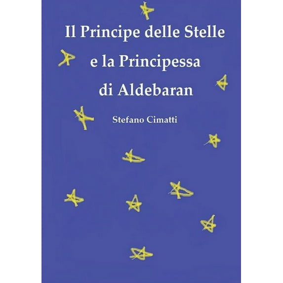 Il Principe delle Stelle e la Principessa di Aldebaran, (Paperback)