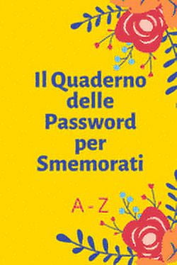Il Quaderno delle Password per Smemorati : formato libro 15 x 23 cm, per  conservare tutte le password, le passwords dimenticata, il registro delle  password (Paperback) 