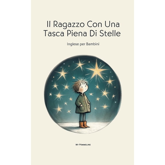 Il Ragazzo Con Una Tasca Piena Di Stelle: Inglese per Bambini, (Paperback)