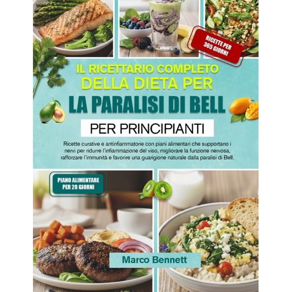 Il Ricettario Completo Della Dieta Per La Paralisi Di Bell Per Principianti: Ricette curative e antinfiammatorie con pia, (Paperback)