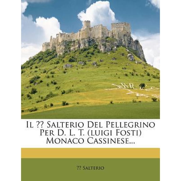 Il Salterio del Pellegrino Per D. L. T. (Luigi Fosti) Monaco Cassinese... Paperback