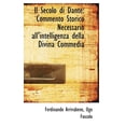 thumbnail image 1 of Il Secolo di Dante : Commento Storico Necessario all'intelligenza della Divina Commedia (Hardcover), 1 of 1
