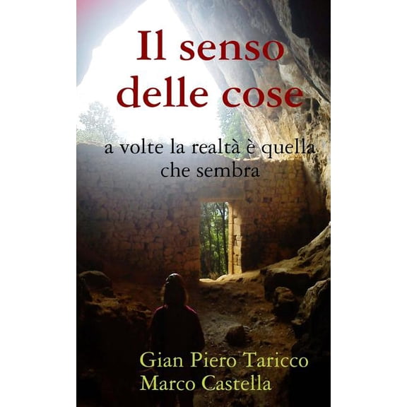 Il Senso Delle Cose: A Volte La Realta' E' Quella Che Sembra