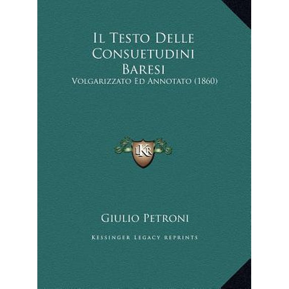 Il Testo Delle Consuetudini Baresi: Volgarizzato Ed Annotato (1860) Hardcover