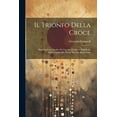 thumbnail image 1 of Il Trionfo Della Croce : Ragionamento Inedito Di Giacomo Leopardi Pubblicato Sull'autografo Da Nicola Mattioli Agostiniano (Paperback), 1 of 1