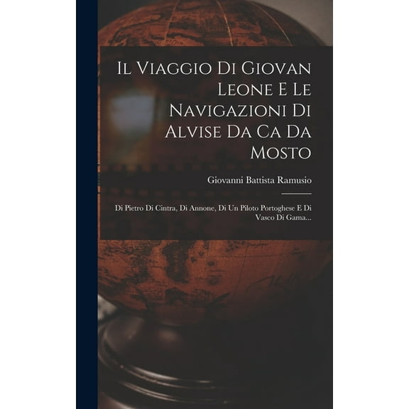 Il Viaggio Di Giovan Leone E Le Navigazioni Di Alvise Da Ca Da Mosto (Hardcover)