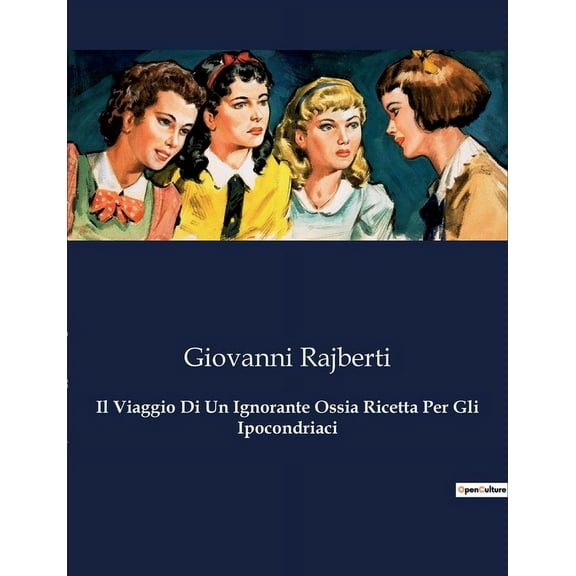 Il Viaggio Di Un Ignorante Ossia Ricetta Per Gli Ipocondriaci: Un'odissea ironica tra le paure e le ossessioni del , (Paperback)