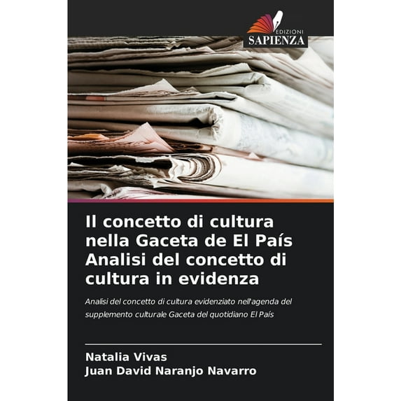 Il concetto di cultura nella Gaceta de El País Analisi del concetto di cultura in evidenza (Paperback)
