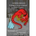 thumbnail image 1 of Il drago e la principessa - Le dragon et la princesse: Racconto fantastico - Narration fantastique, (Paperback), 1 of 1