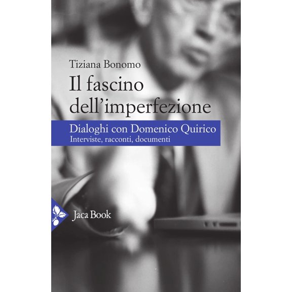 Domenico Quiric Il fascino dell'imperfezione. Dialoghi con Domenico Quirico. Interv (Paperback)