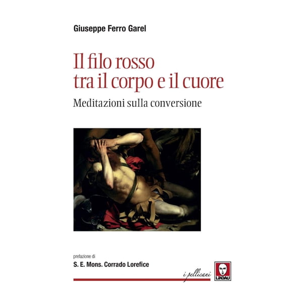 Giuseppe Ferro Garel,Corr Il filo rosso tra il corpo e il cuore. Meditazioni sulla (Paperback)