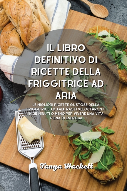 Il libro definitivo di ricette della friggitrice ad aria