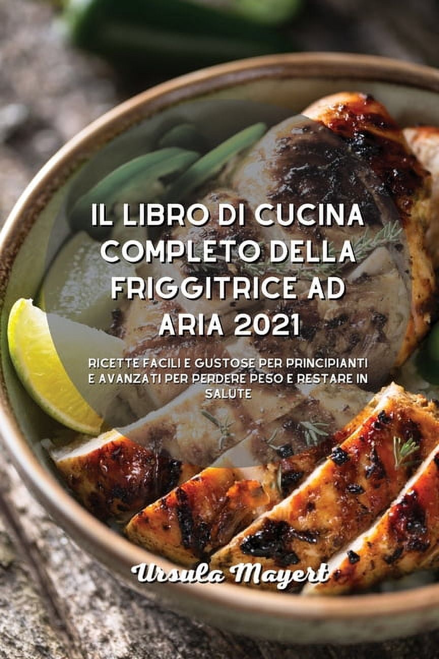 Il libro di cucina completo della friggitrice ad aria 2021 (Paperback)