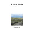 thumbnail image 1 of Il mare dietro, (Paperback), 1 of 1
