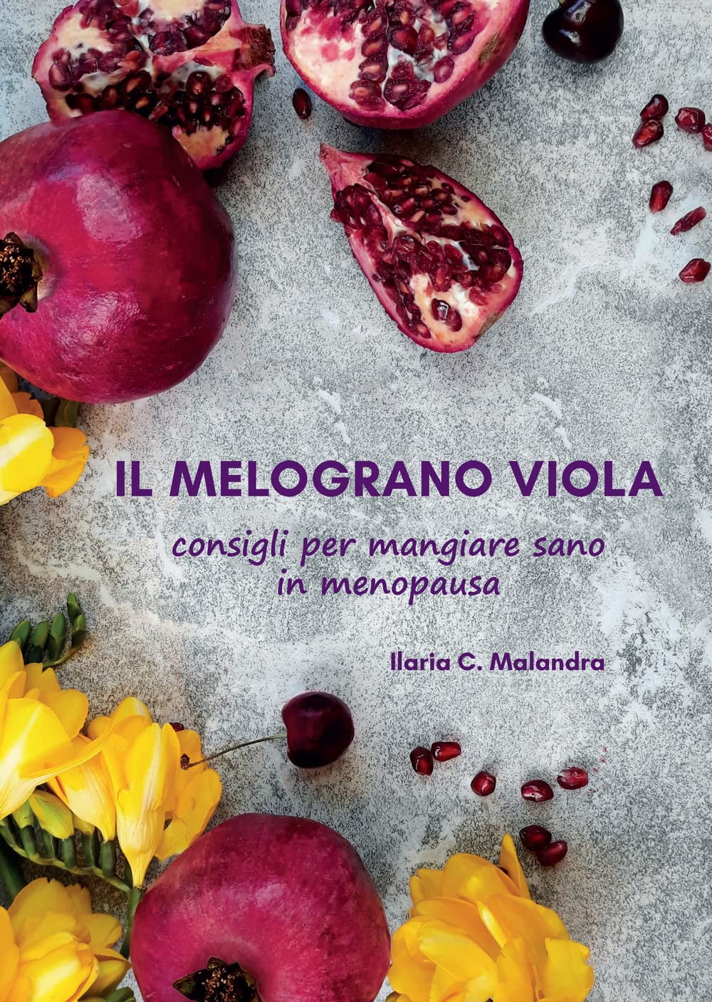 Giorgio Viani,Ilaria C. Mal Il melograno viola. Consigli per mangiare sano in meno (Paperback)