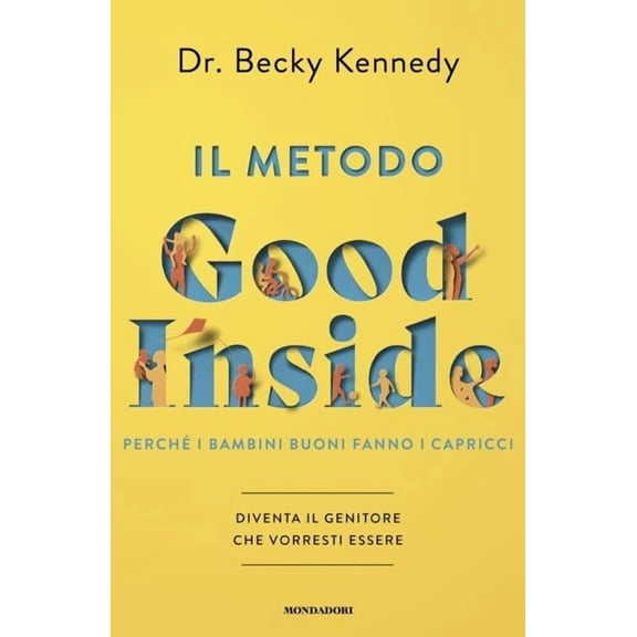 Becky Kennedy,S Il metodo Good Inside. Perché i bambini buoni fanno i capricci. Div (Paperback)