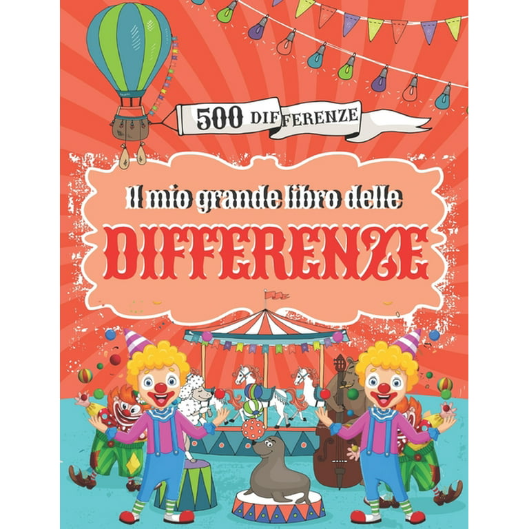 Il mio Grande Libro delle Differenze: Cerca e trova 500 differenze, Giochi  educativi per bambini da 5 anni. (Paperback) 