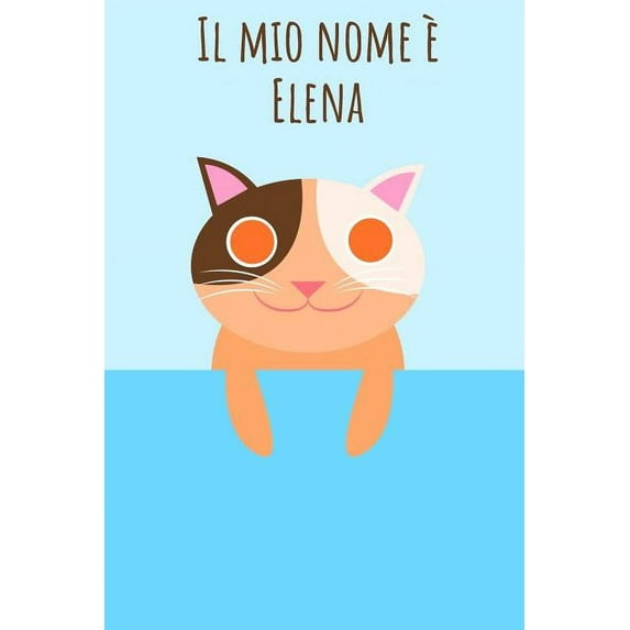 Il mio nome è Elena: Il tuo libro da colorare personale, in modo che tutti conoscano il tuo nome - Quaderno - Libro per ragazzi - Blocco da colorare - Libro da scrivere o diario con il tuo nome - Gran
