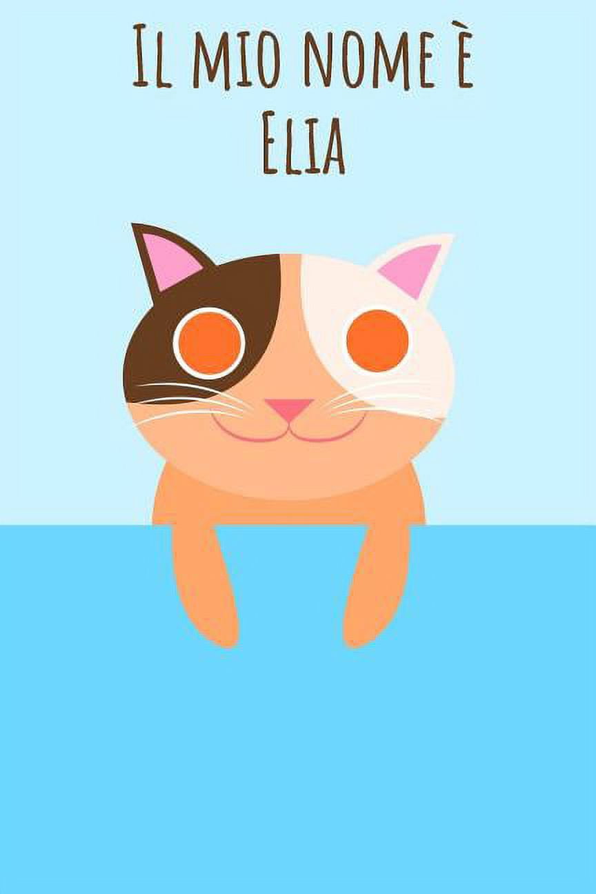 Il mio nome  Elia: Il tuo libro da colorare personale, in modo che tutti conoscano il tuo nome - Quaderno - Libro per ragazzi - Blocco da colorare - . nel design del gatto  Italian Edi 109712889X
