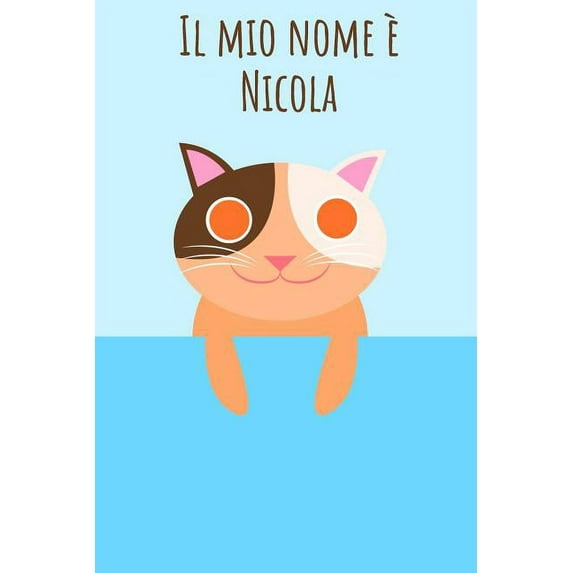 Il mio nome  Nicola: Il tuo libro da colorare personale, in modo che tutti conoscano il tuo nome - Quaderno - Libro per ragazzi - Blocco da colorare . nel design del gatto  Italian Edi 109712892X