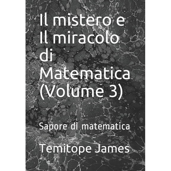Il mistero e Il miracolo di Matematica (Volume 3) : Sapore di matematica (Paperback)
