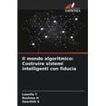 thumbnail image 1 of Il mondo algoritmico: Costruire sistemi intelligenti con fiducia, (Paperback), 1 of 1