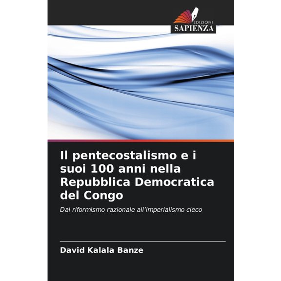 Il pentecostalismo e i suoi 100 anni nella Repubblica Democratica del Congo, (Paperback)