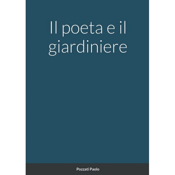 Il poeta e il giardiniere, (Paperback)