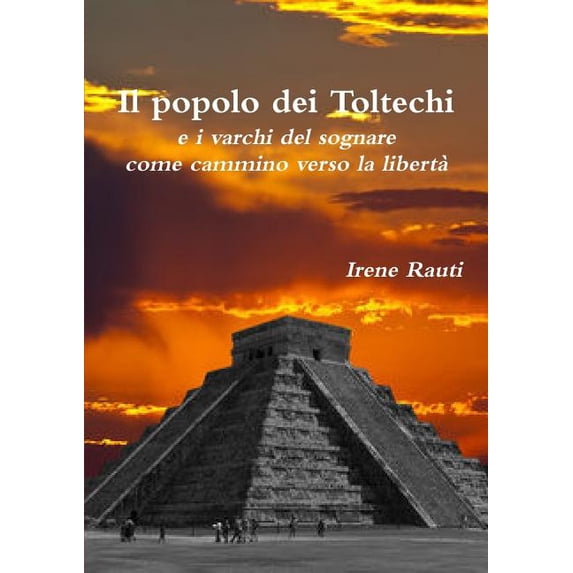 Il popolo dei Toltechi e i varchi del sognare come cammino verso la libertà , (Paperback)