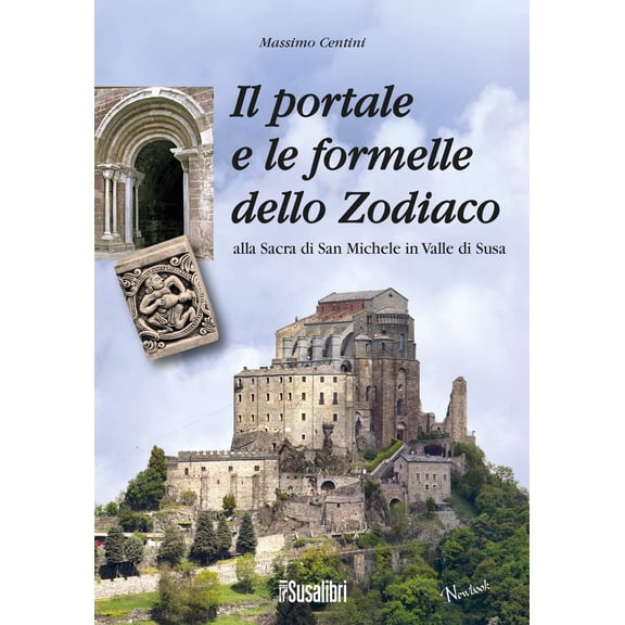 Massimo Centini Il portale e le formelle dello Zodiaco alla Sacra di San Michele in (Paperback)