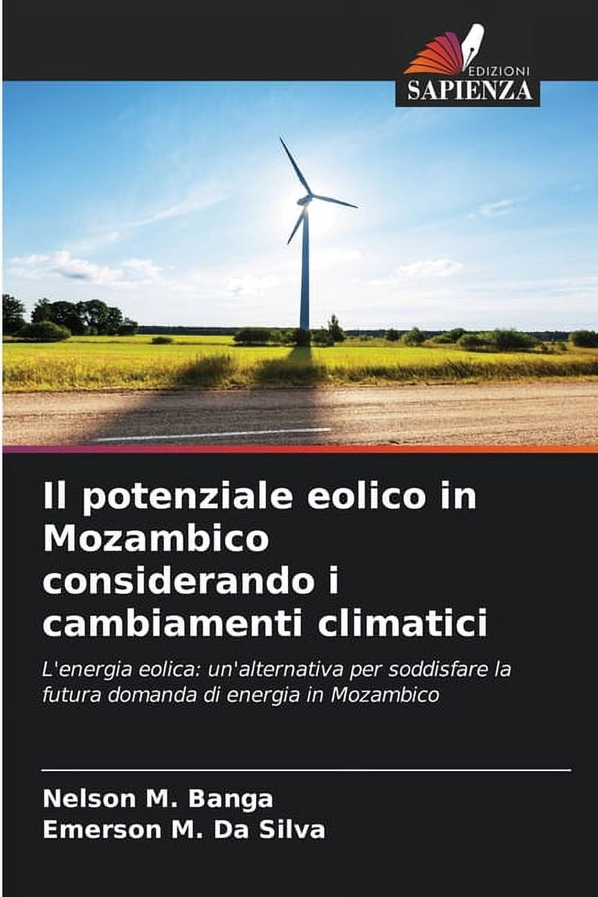 Il potenziale eolico in Mozambico considerando i cambiamenti climatici (Paperback)