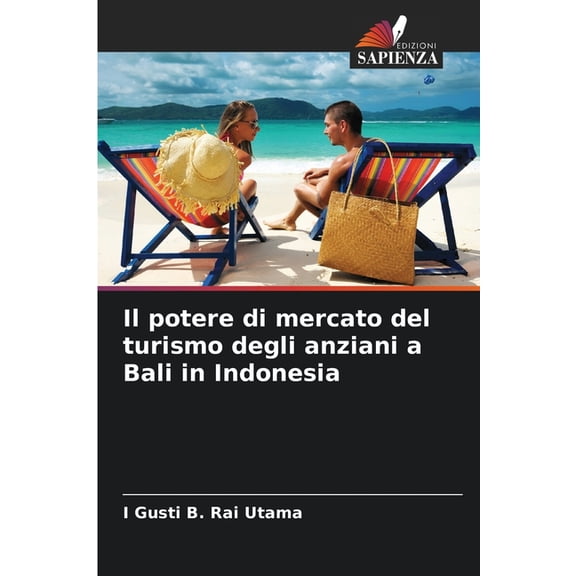 Il potere di mercato del turismo degli anziani a Bali in Indonesia, (Paperback)