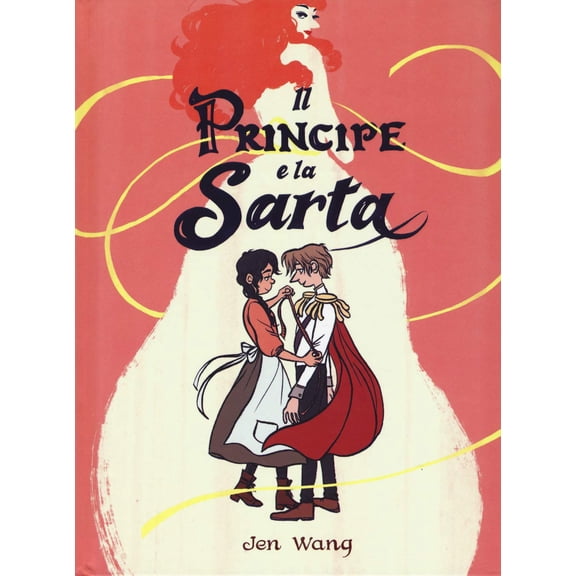 Jen Wang,Sara Bottaini,Caterina Marietti Il principe e la sarta (Hardcover)
