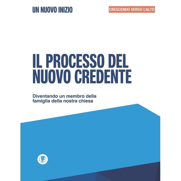 Il Processo del Nuovo Credente Il processo del nuovo credente - Un nuovo inizio: Crescere verso l'alto, Book 2, (Paperback)
