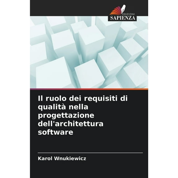 Il ruolo dei requisiti di qualità nella progettazione dell'architettura software, (Paperback)