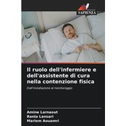 Il ruolo dell'infermiere e dell'assistente di cura nella contenzione fisica, Paperback