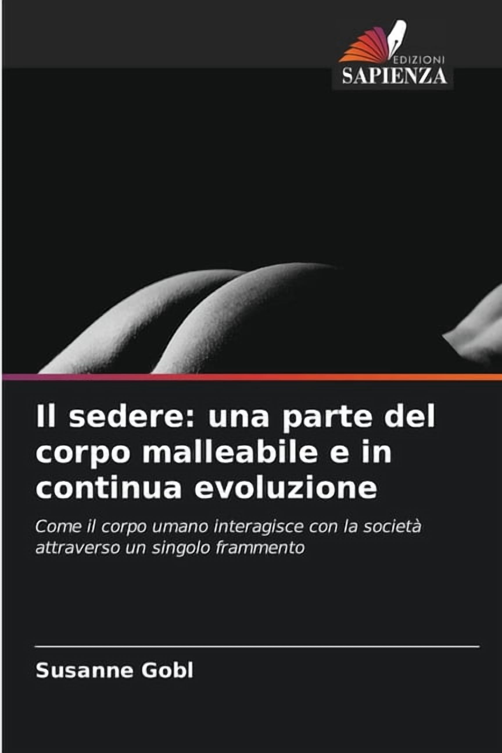 Il sedere: una parte del corpo malleabile e in continua evoluzione, (Paperback)