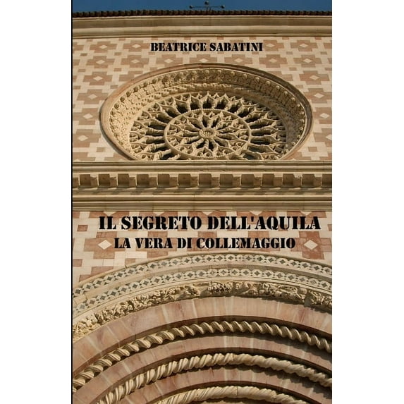 Il segreto dell'Aquila, la vera di Collemaggio, (Paperback)