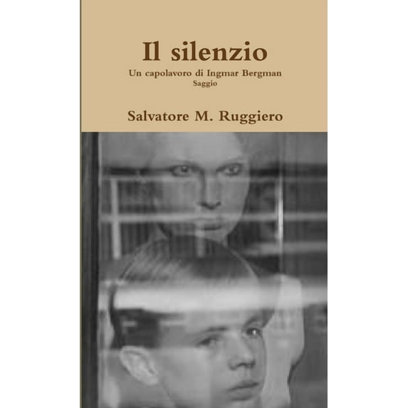 Il silenzio - Un capolavoro di Ingmar Bergman (Paperback)